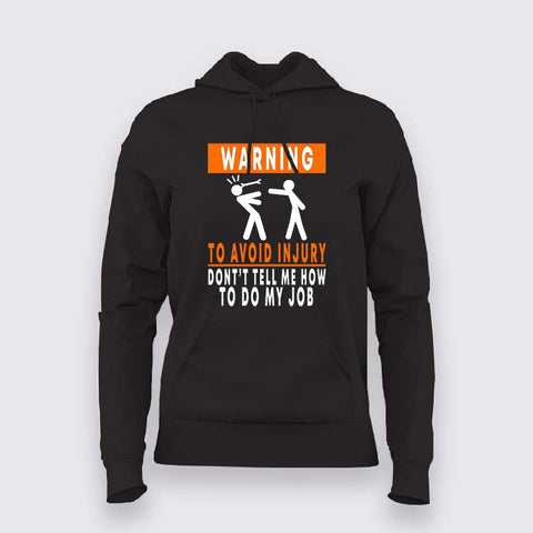 To Avoid injury, don't tell me how to do my job Hoodie for Women