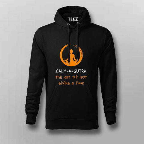 Calm-a-Sutra, The art of not giving a Fuck Funny Hoodie For Men