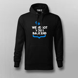 We Got Your Backend Hoodie For Men