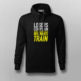 Winners Train Losers Complain hoodie For Men India