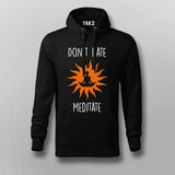 Don't Hate Meditate yoga Hoodies For Men India Online Teez