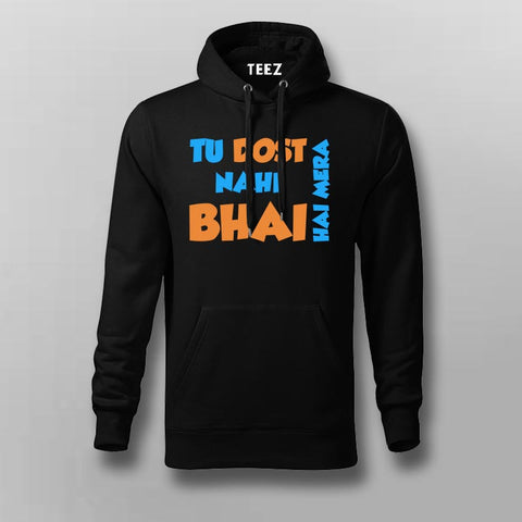 Tu Dost Nahi Bhai hai Mera Hindi Meme Hoodies For Men