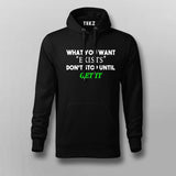 What You Want Exists Don't Stop Until Get It Hoodies For Men Online India