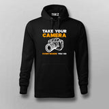 Take Your Camera Everywhere You Go Hoodies For Men