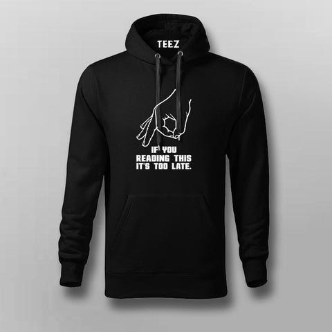 It's Too Late If You're Reading This - Trendy Hoodie