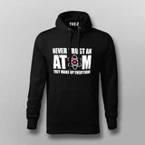Never Trust An Atom Hoodies For Men Online India
