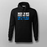 Men Feel Hungry Too - Funny Men's Hoodie
