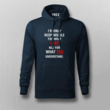 I'm Only Responsible For What I Say Not For What You Understand  T-Shirt For Men