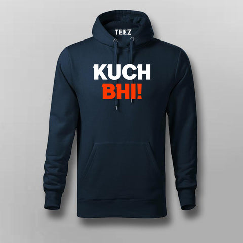 Kuch Bhi! Meme Hoodies For Men Online India