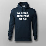 We debug, therefore we nap Hoodies For Men