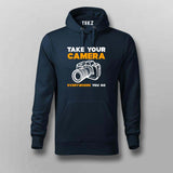 Take Your Camera Everywhere You Go Hoodies For Men