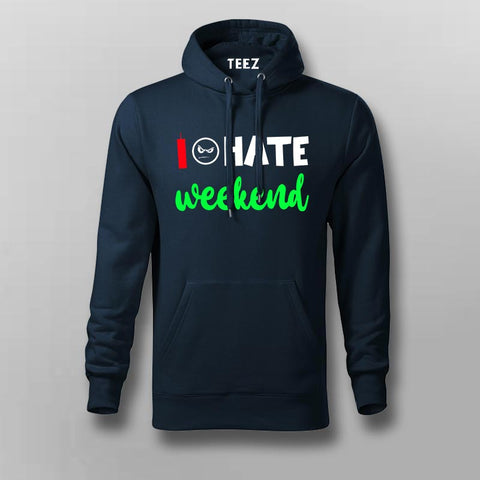 I Hate Weekends Hoodies For Men India