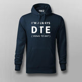 DTE I'm Always Down To Eat Hoodies For Men