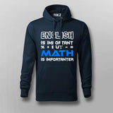 English Is Important But Math Is Importanter Hoodies For Men India