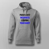 Pain Is Just Weakness Leaving Your Body Hoodies For Men Online India