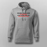 Unless Your Name Is Google Stop Acting Like You Know Everything Hoodie For Men Online