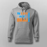 Tu Dost Nahi Bhai hai Mera hoodies For Men