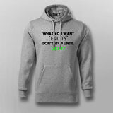 What You Want Exists Don't Stop Until Get It Hoodies For Men