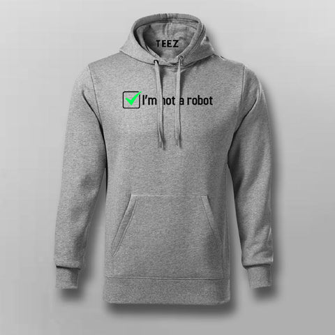 I'm Not A Robot Hoodies For Men