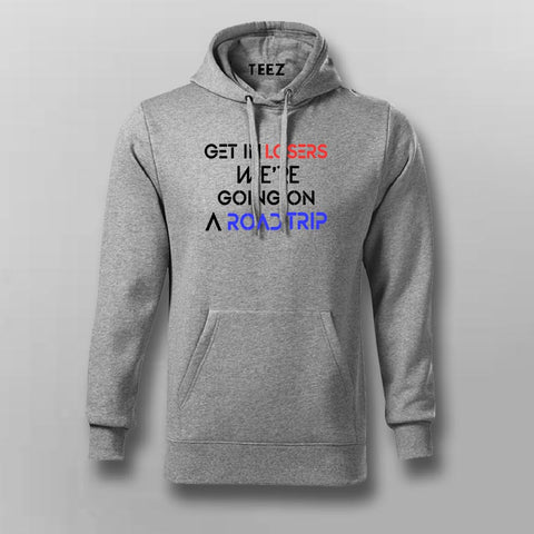 Get In Losers We're Going On a Road Trip Attitude Travel Hoodies For Men Online India