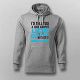 I Would Tell You A Joke About Udp Hoodie For Men