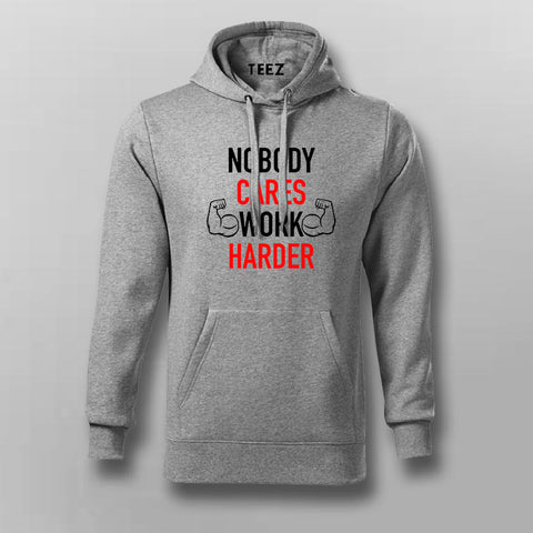 Nobody Cares Work Harder Motivational Hoodies For Men Online India