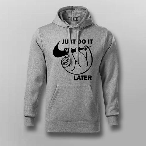 Buy This Just Do It Sleep Later Funny Offer Hoodie For Men