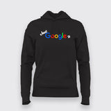 Just Google It Hoodies For Women