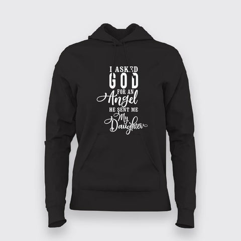 Buy I Asked God for an Angel, He Sent me a Daughter Hoodies For Women India
