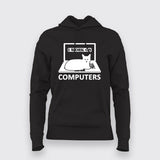 I Work On Computers Hoodies For Women