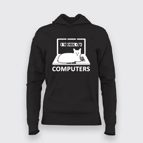 I Work On Computers Hoodies For Women