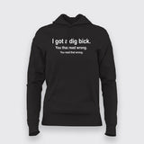 I Got A Dig Bick Funny Hoodies For Women Online India