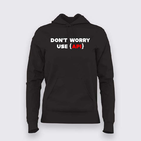 Don't worry use api coding hoodie For Women