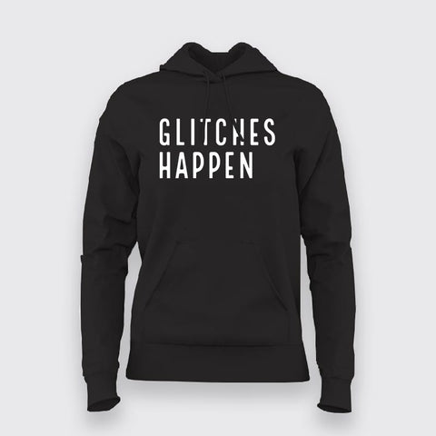 Gliches Happen Hoodies For Women