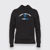 I Don't Need You I Have Wifi Hoodies For Women Online India