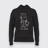 Trust Me Dogtor Hoodies For Women