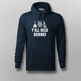 Y All Need Science Geeky and Nerdy T-shirt For Men