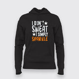 I Don't Sweat I Spark New T-shirt For Women