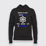 Never Trust an Atom, They Make Up Everything Hoodies For Women Online India