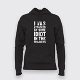 I Was Attacked By Some Idiot In The Projects Hoodies For Women Online India
