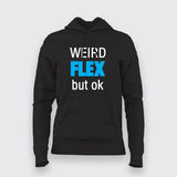 Weird Flex But Ok Hoodies For Women