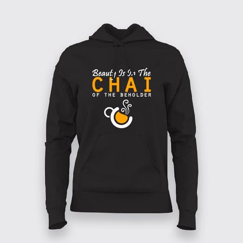 Beauty Is In The Chai of The beholder Hoodies For Women Online India
