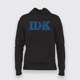 IBM - IDK ( I Don't Know )  Hoodies For Women Online India