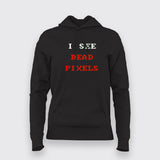 I See Dead Pixels  Hoodies For Women India