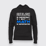 English Is Important But Math Is Importanter Hoodies For Women Online India
