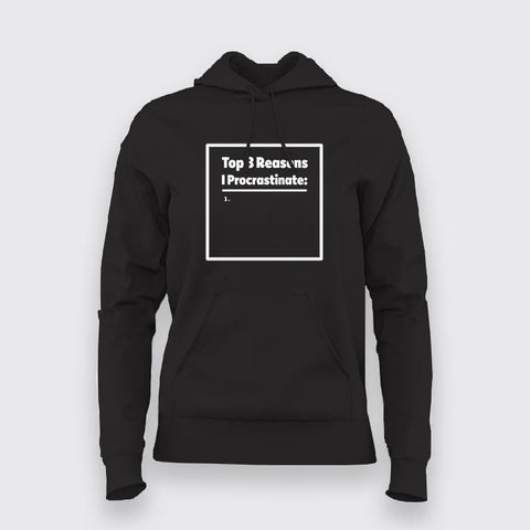 Top 3 Reasons I Procrastinate - Funny Hoodie