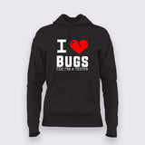 I Love Bugs Coz I'm A Tester Hoodies For Women Online India