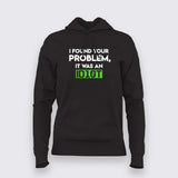 I Found your problem it was an idiot Hoodie for Women