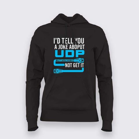 I Would Tell You A Joke About Udp Hoodie For Women