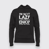 I’m Not Lazy I Just Really Enjoy Doing Nothing T-Shirt For Women